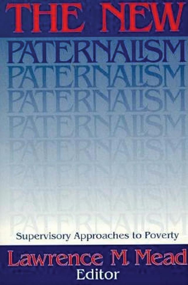 The New Paternalism by Lawrence M. Mead