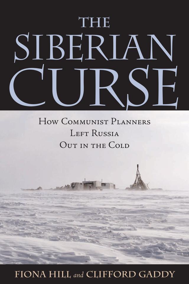 The Siberian Curse by Clifford G. Gaddy, Fiona Hill