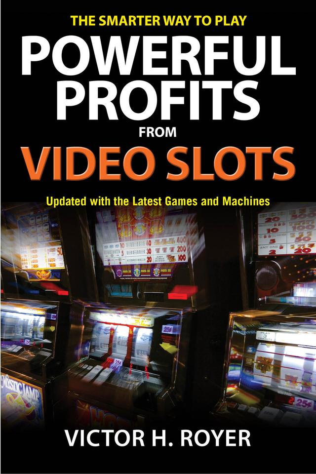 Powerful Profits From Video Slots by Victor H Royer