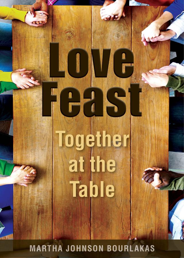 Love Feast by Martha Johnson Bourlakas