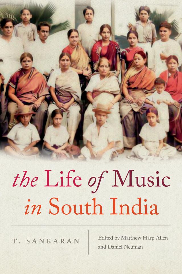 The Life of Music in South India by Daniel Neuman, Matthew Harp Allen, T. Sankaran
