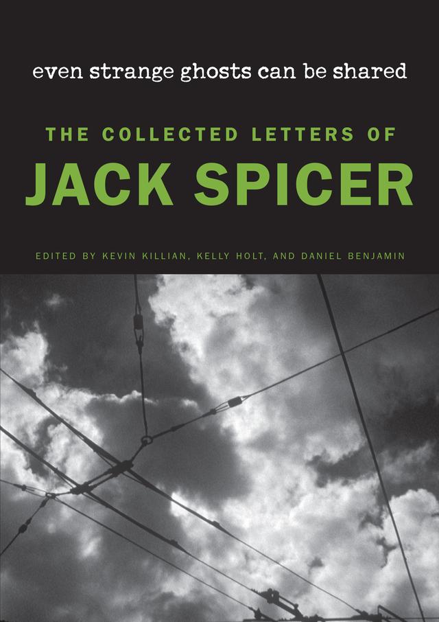 Even Strange Ghosts Can Be Shared by Daniel Benjamin, Jack Spicer, Kelly Holt, Kevin Killian