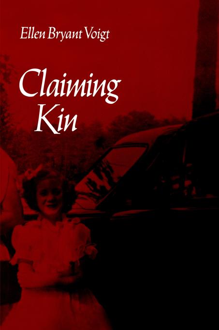 Claiming Kin by Ellen Bryant Voigt