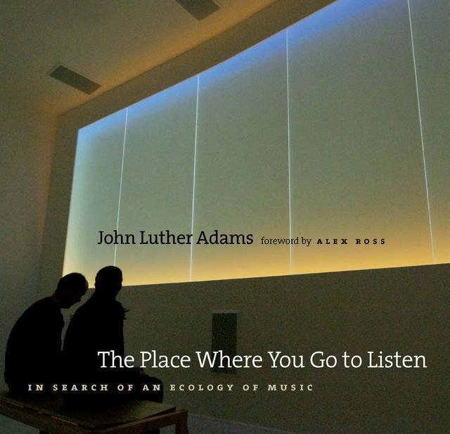 The Place Where You Go to Listen by John Luther Adams