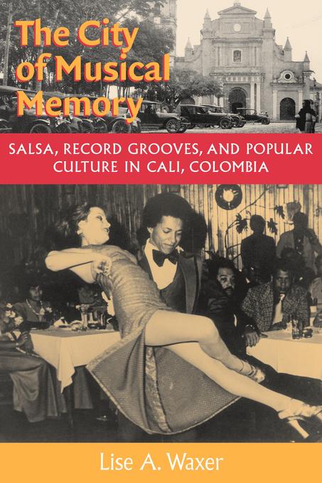 The City of Musical Memory by Lise A. Waxer
