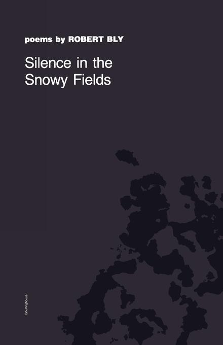 Silence in the Snowy Fields by Robert Bly