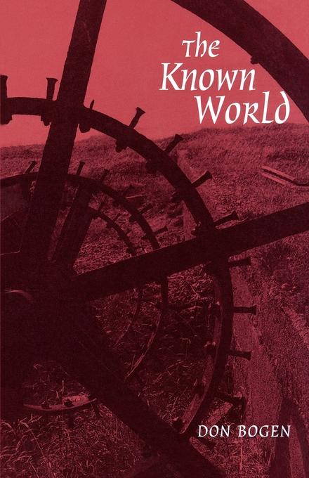 The Known World by Don Bogen