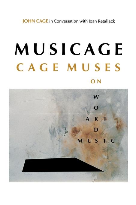 MUSICAGE by Joan Retallack, John Cage