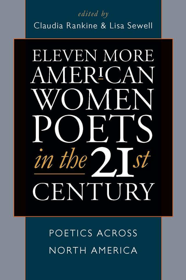 Eleven More American Women Poets in the 21st Century by Claudia Rankine, Lisa Sewell