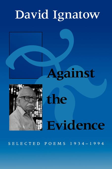 Against the Evidence by David Ignatow