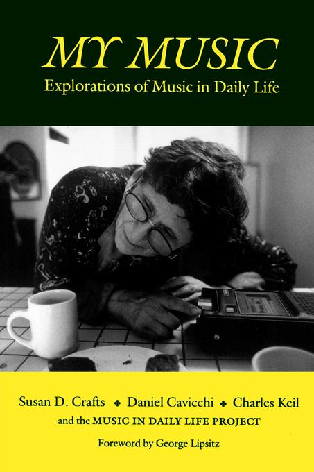 My Music by Charles Keil, Daniel Cavicchi, Music in Daily Life Project, Susan D. Crafts