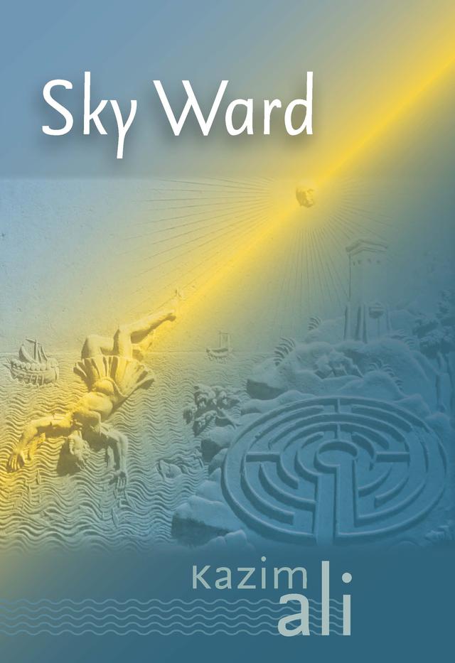 Sky Ward by Kazim Ali