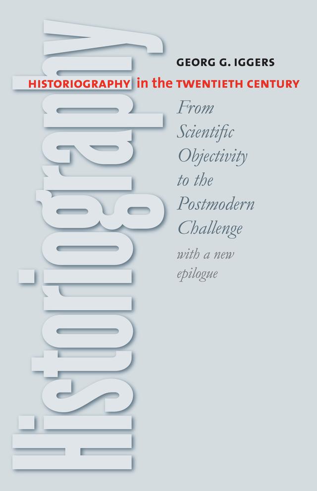 Historiography in the Twentieth Century by Georg G. Iggers