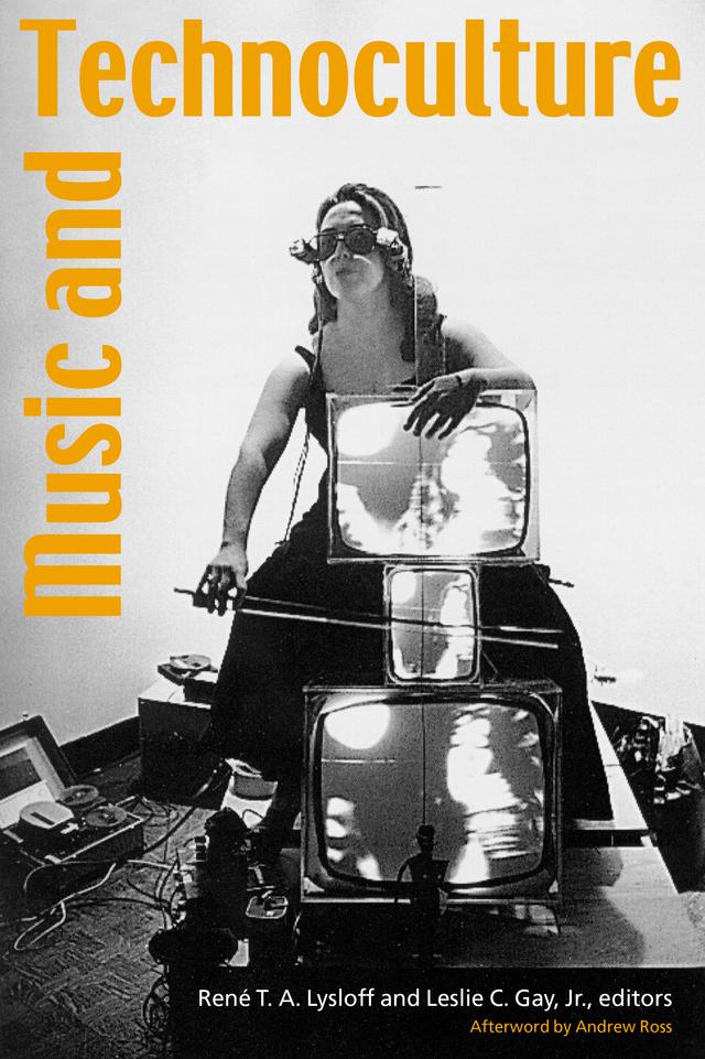 Music and Technoculture by Leslie C. Gay, René T. A. Lysloff