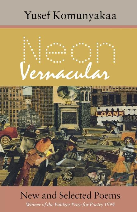 Neon Vernacular by Yusef Komunyakaa