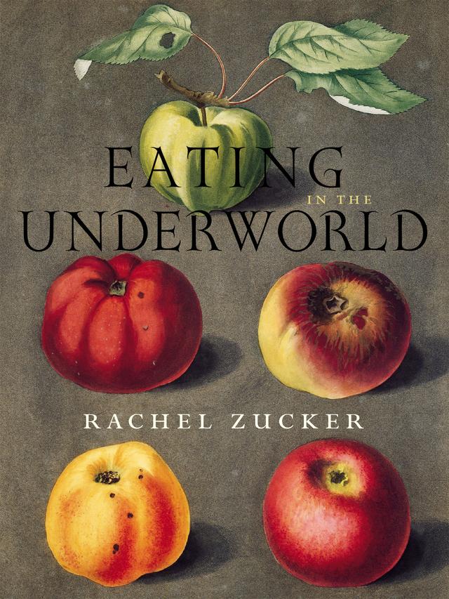 Eating in the Underworld by Rachel Zucker