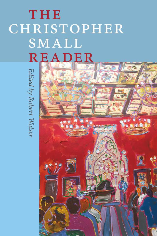 The Christopher Small Reader by Christopher Small, Robert Walser
