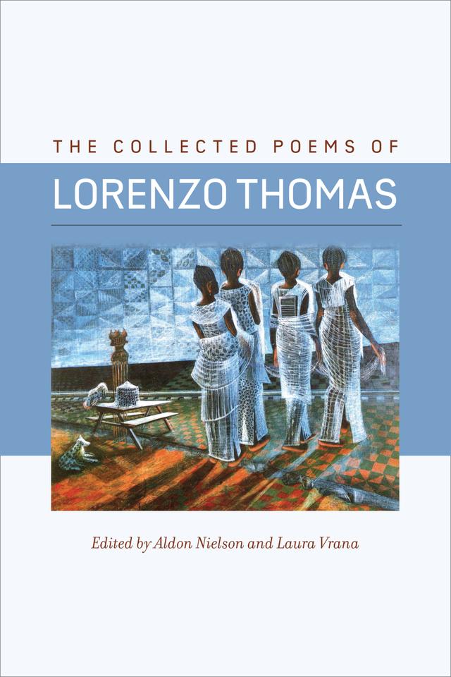 The Collected Poems of Lorenzo Thomas by Aldon Lynn Nielsen, Laura Vrana, Lorenzo Thomas