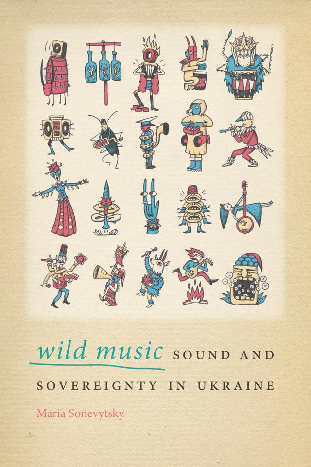 Wild Music by Maria Sonevytsky