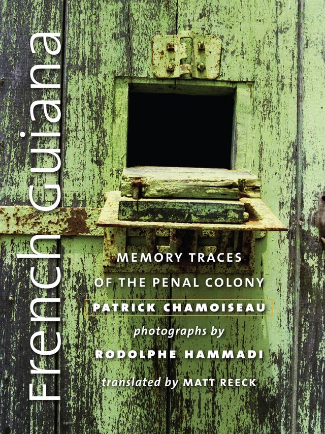 French Guiana by Matt Reeck, Patrick Chamoiseau