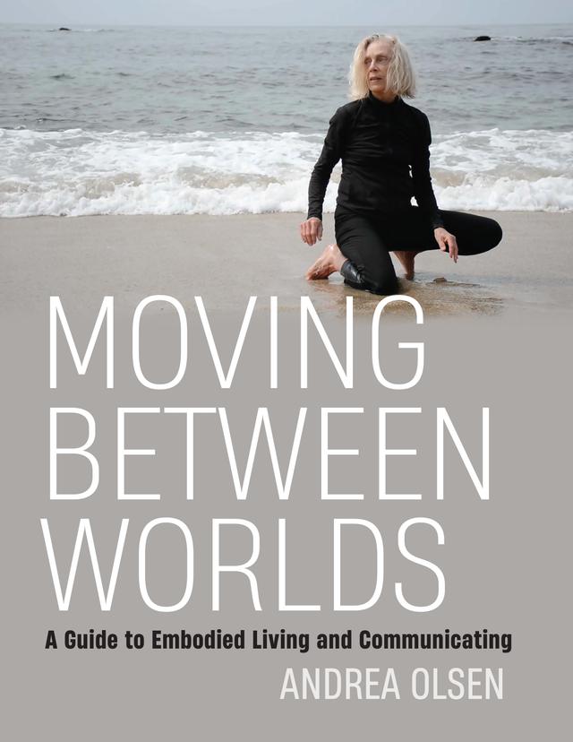 Moving Between Worlds by Andrea Olsen