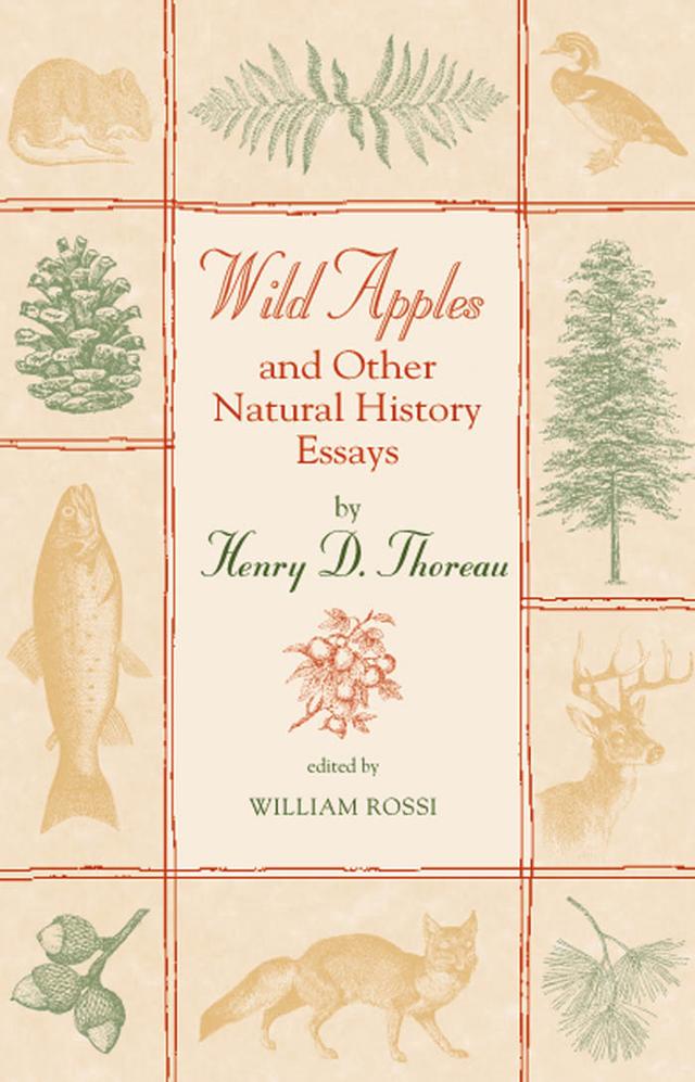 Wild Apples and Other Natural History Essays by Henry D. Thoreau, William Rossi