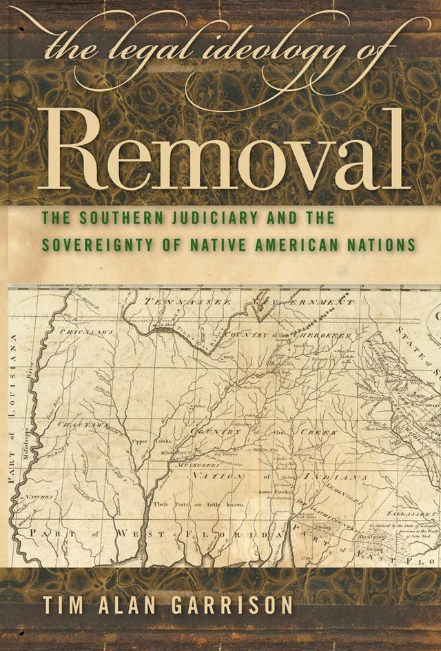 The Legal Ideology of Removal by Tim Alan Garrison