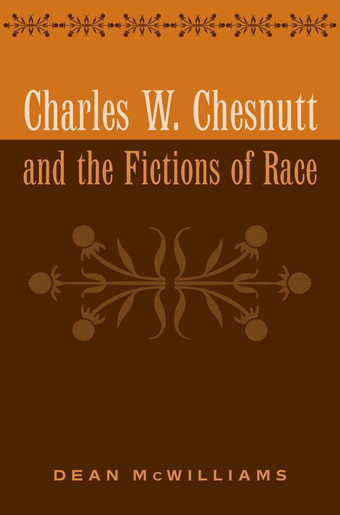 Charles W. Chesnutt and the Fictions of Race