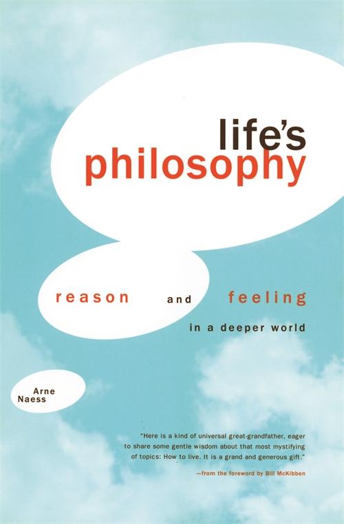 Life's Philosophy by Arne Naess, Bill McKibben, Per Ingvar Haukeland, Roland Huntford