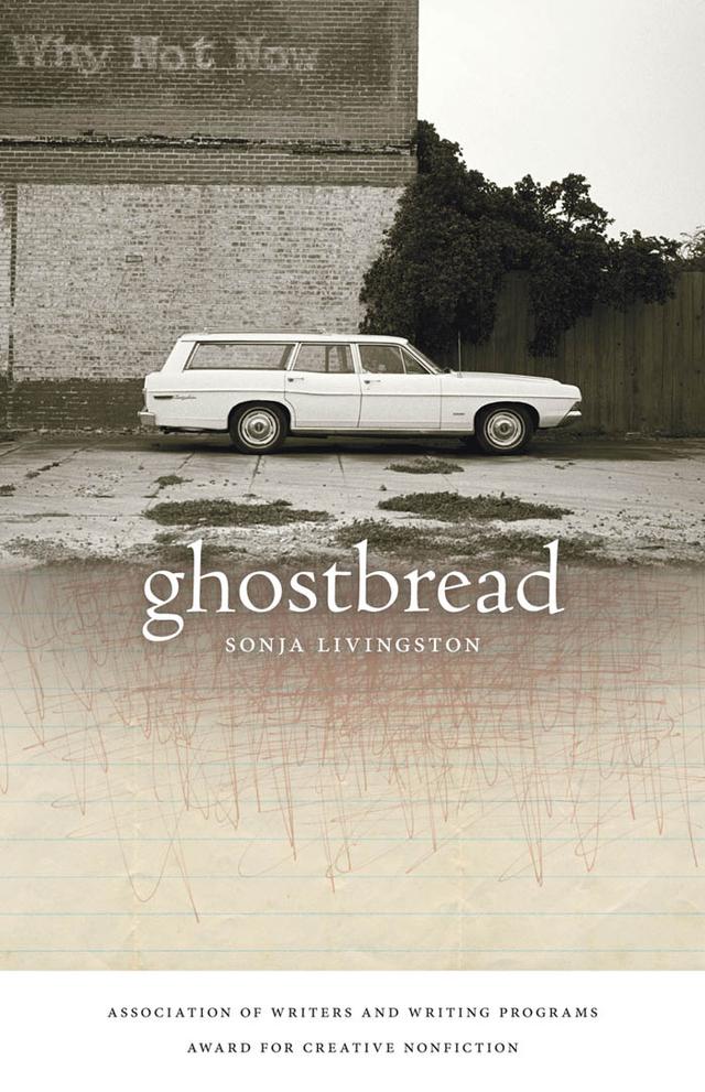 Ghostbread by Sonja Livingston