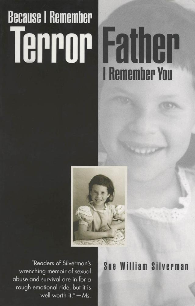 Because I Remember Terror, Father, I Remember You by Sue William Silverman