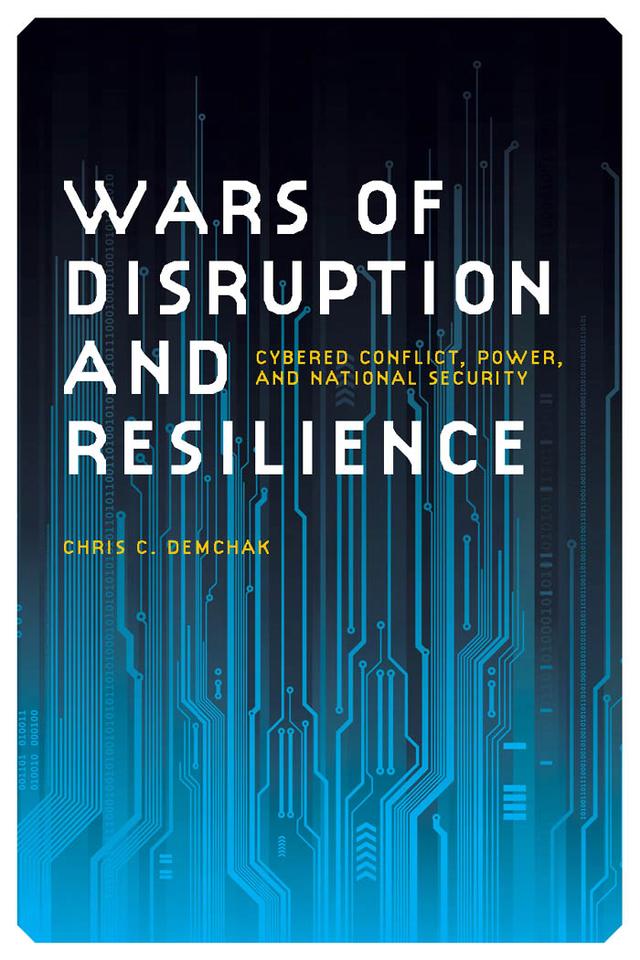 Wars of Disruption and Resilience by Chris C. Demchak