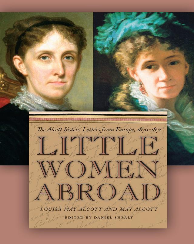 Little Women Abroad by Daniel Shealy, Louisa May Alcott, May Alcott