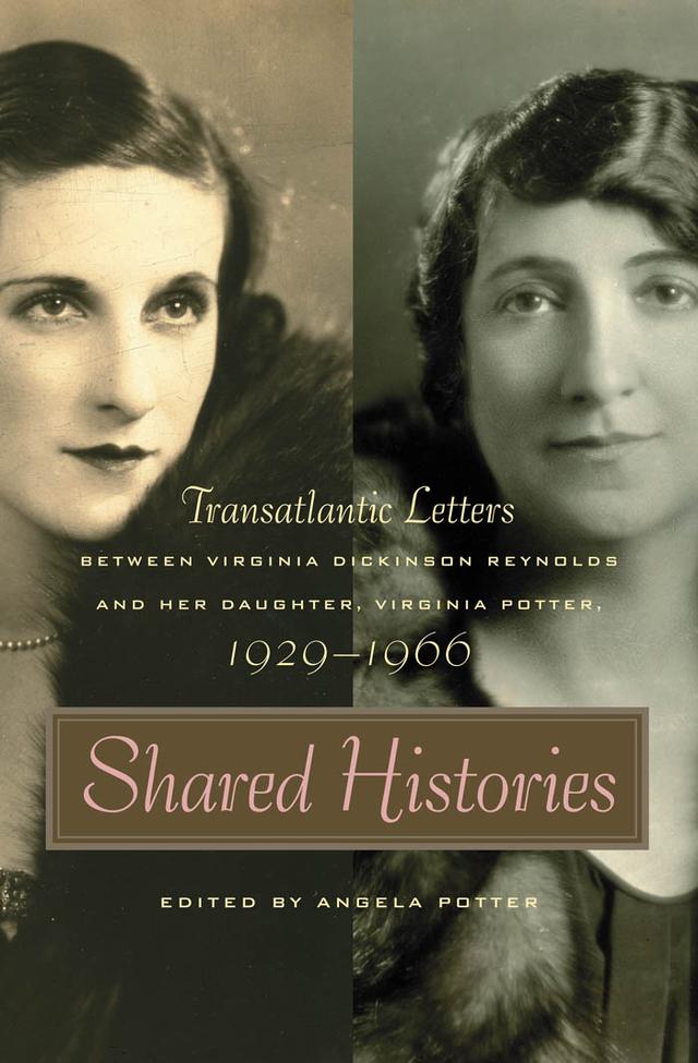 Shared Histories by Angela Potter, Virginia Dickinson Reynolds, Virginia Potter