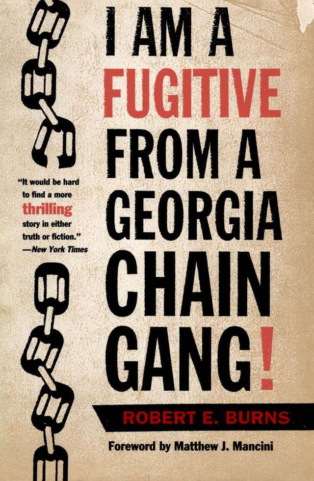 I Am a Fugitive from a Georgia Chain Gang! by Matthew J. Mancini, Robert E. Burns