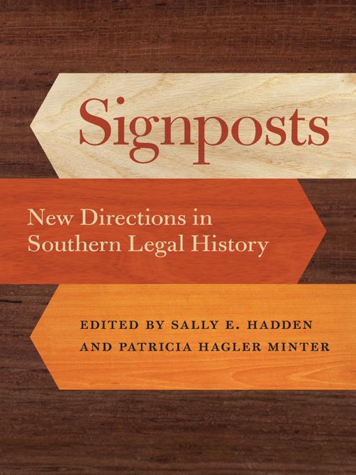 Signposts by Alfred L. Brophy, Charles L. Zelden, Christopher Waldrep, Christopher W. Schmidt, Cynthia Nicoletti, James W. Ely Jr., Jennifer M. Spear, Jessica K. Lowe, Laura F. Edwards, Lisa Lindquist Dorr, Patricia Hagler Minter, Peter Wallenstein, Roman J. Hoyos, Sally E. Hadden, Susan Richbourg Parker, Thomas N. Ingersoll, Tim Alan Garrison