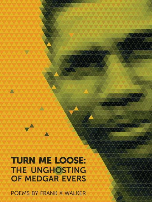 Turn Me Loose by Frank X Walker, Michelle S. Hite