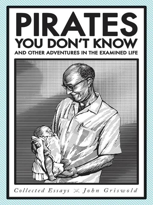 Pirates You Don't Know, and Other Adventures in the Examined Life