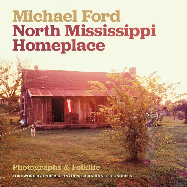 North Mississippi Homeplace by Carla D. Hayden, Michael Ford