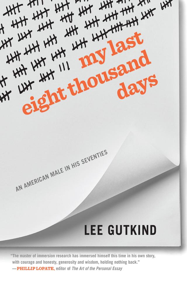 My Last Eight Thousand Days by Lee Gutkind