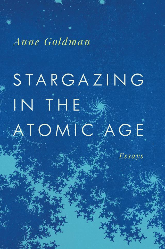 Stargazing in the Atomic Age by Anne Goldman
