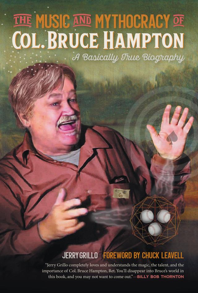 The Music and Mythocracy of Col. Bruce Hampton by Chuck Leavell, Jerry Grillo