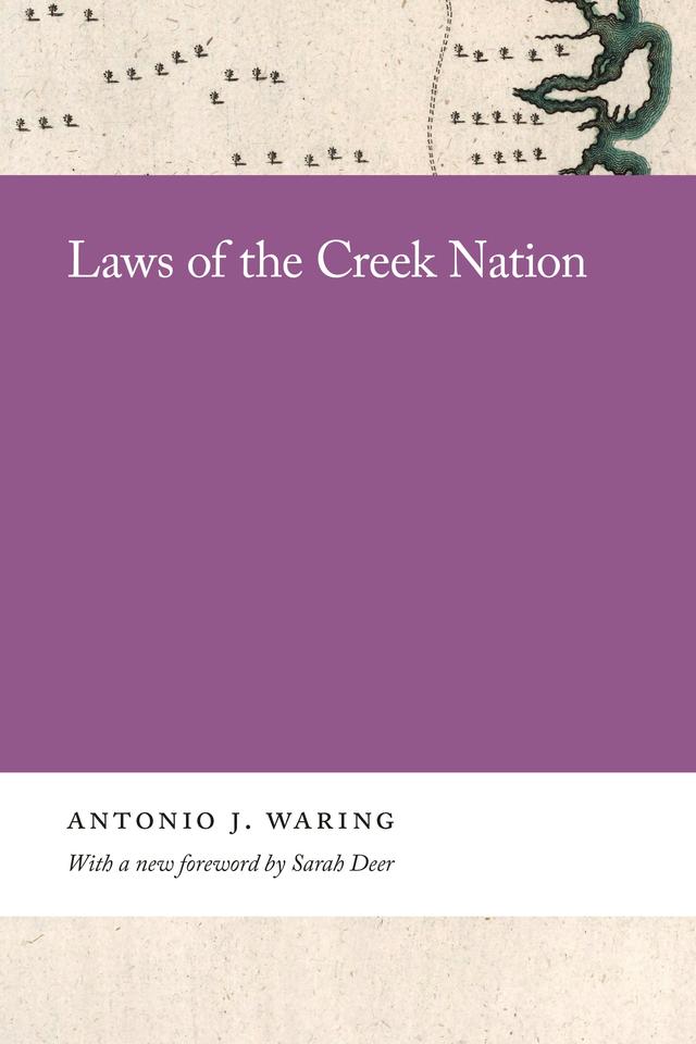 Laws of the Creek Nation by Antonio J. Waring Jr., Sarah Deer