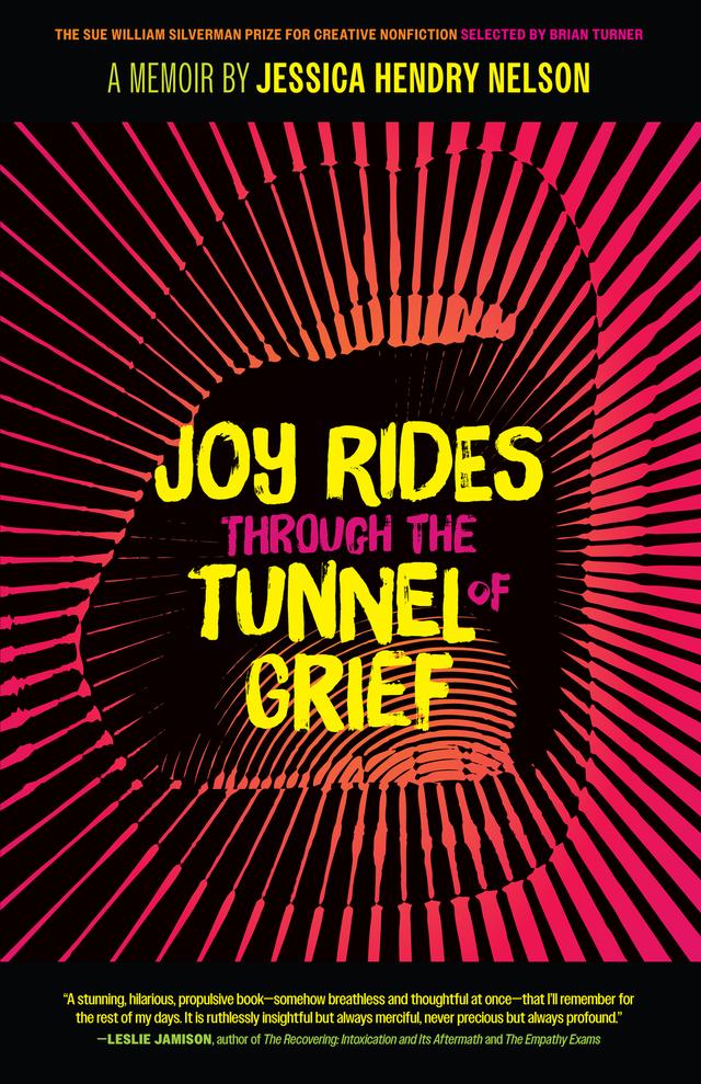 Joy Rides through the Tunnel of Grief by Jessica Hendry Nelson