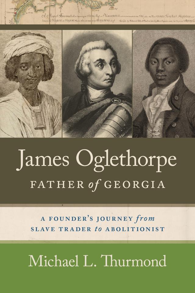 James Oglethorpe, Father of Georgia by James F. Brooks, Michael L. Thurmond
