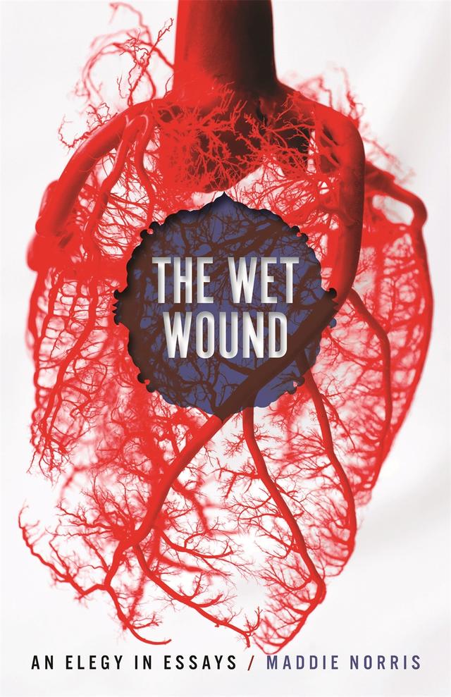The Wet Wound by Maddie Norris