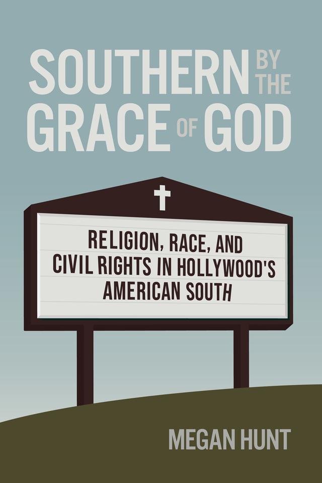 Southern by the Grace of God by Megan Hunt