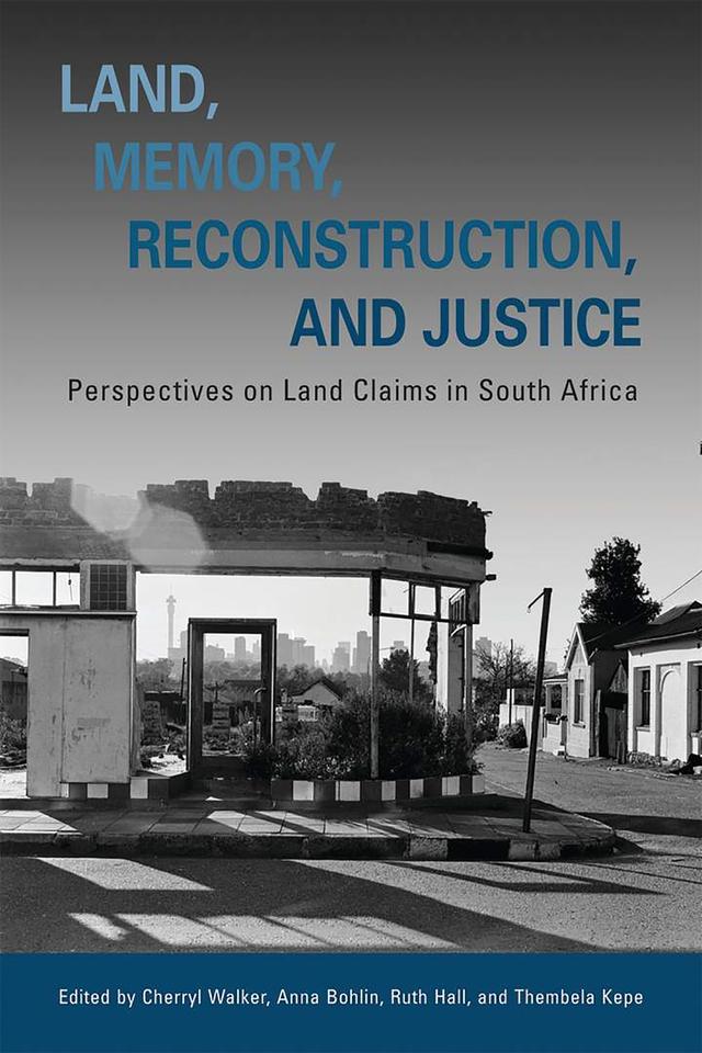 Land, Memory, Reconstruction, and Justice by Anna  Bohlin, Cherryl  Walker, Ruth  Hall, Thembela  Kepe