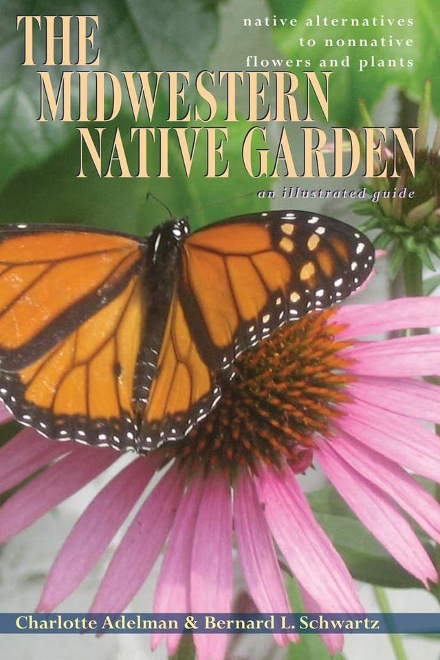 The Midwestern Native Garden by Bernard L. Schwartz, Charlotte Adelman