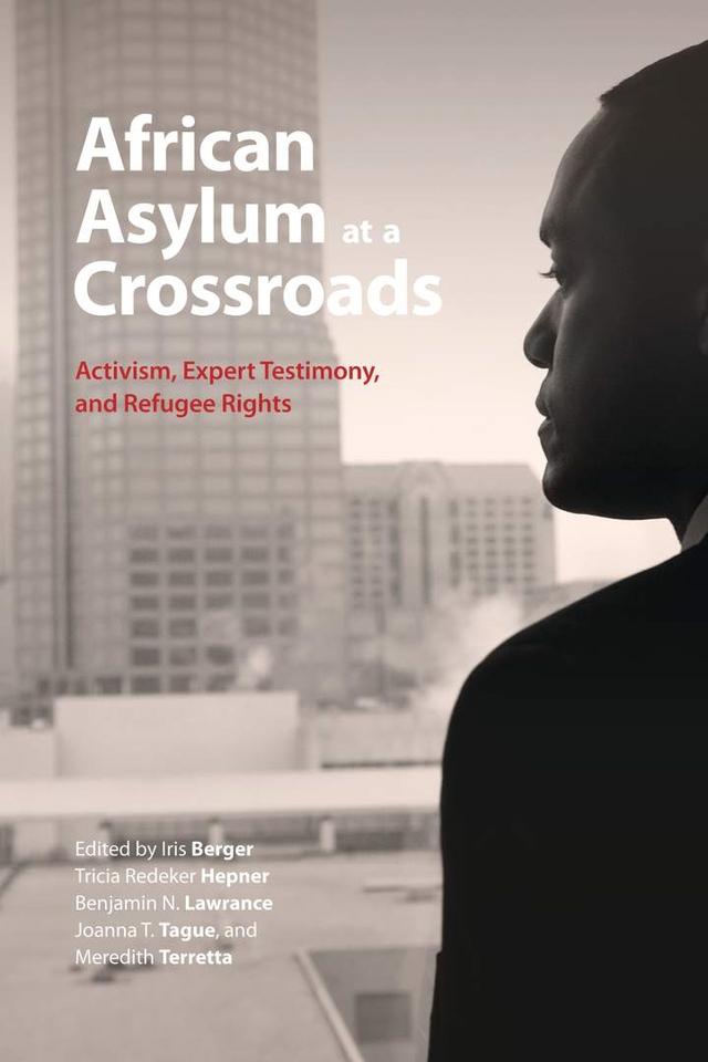 African Asylum at a Crossroads by Amy Shuman, Benjamin N. Lawrance, Fallou  Ngom, Iris  Berger, Joanna T. Tague, Meredith  Terretta, Penelope  Andrews, Tricia  Redeker Hepner